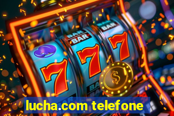 lucha.com telefone